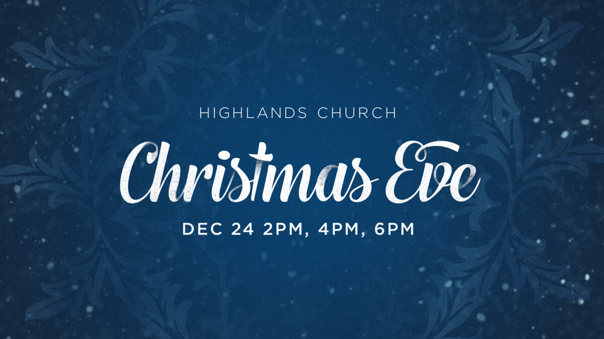 Christmas Eve Services | Highlands Church